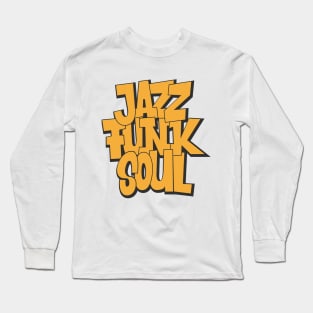 Jazz - Funk - Soul - Awesome Typography Design Long Sleeve T-Shirt